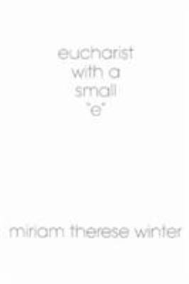 Eucharist With a Small "E" 1570756171 Book Cover
