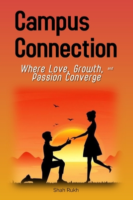 Campus Connection: Where Love, Growth, & Passio... B0C9S99R41 Book Cover