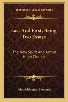 Last and First, Being Two Essays: The New Spiri... 1163258822 Book Cover