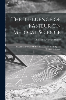 The Influence of Pasteur on Medical Science; an... 1014958369 Book Cover