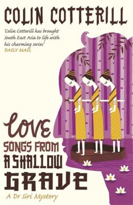 Love Songs from a Shallow Grave. Colin Cotterill 1849160473 Book Cover