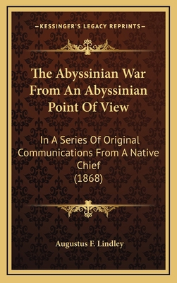 The Abyssinian War From An Abyssinian Point Of ... 1169051707 Book Cover