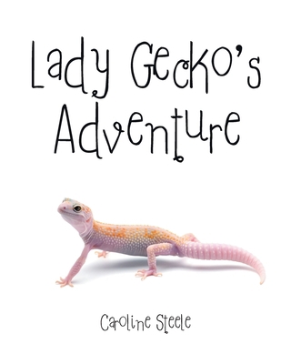 Lady Gecko's Adventure 1685264999 Book Cover