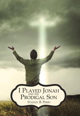I Played Jonah and the Prodigal Son 1449766056 Book Cover