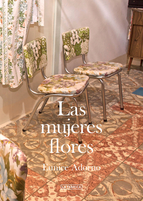 Eunice Adorno: Las Mujeres Flores 8415303335 Book Cover