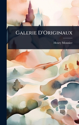 Galerie D'Originaux [French] 1023681498 Book Cover
