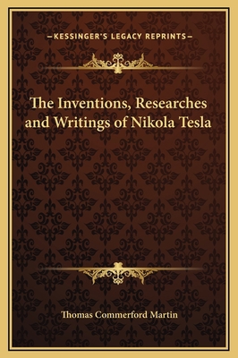 The Inventions, Researches and Writings of Niko... 1169353177 Book Cover