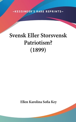 Svensk Eller Storsvensk Patriotism? (1899) [Spanish] 1161897917 Book Cover