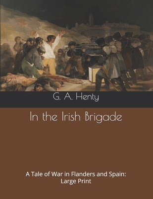 In the Irish Brigade: A Tale of War in Flanders... B0875YYDM7 Book Cover