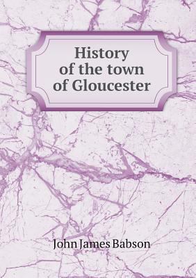 History of the town of Gloucester 5518834012 Book Cover