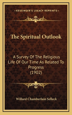 The Spiritual Outlook: A Survey of the Religiou... 1165225239 Book Cover