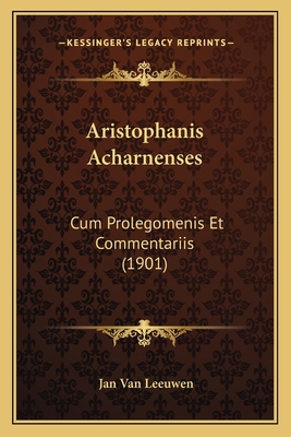 Aristophanis Acharnenses: Cum Prolegomenis Et C... [Latin] 1168079640 Book Cover