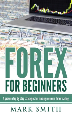 Forex for Beginners: Proven Steps and Strategie... 195140453X Book Cover