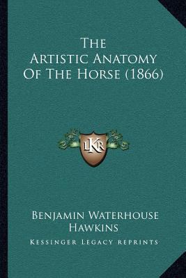 The Artistic Anatomy Of The Horse (1866) 1166946096 Book Cover