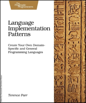 Language Implementation Patterns: Create Your O... B00BG711RC Book Cover