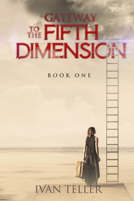 Gateway to the Fifth Dimension (Book One) 0578448122 Book Cover