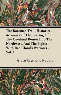 The Bozeman Trail; Historical Accounts of the B... 144609085X Book Cover