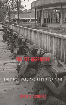 Tet Offensive: Politics, War, and Public Opinion 0742544869 Book Cover