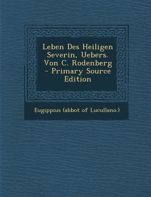 Leben Des Heiligen Severin, Uebers. Von C. Rode... [German] 1293096644 Book Cover