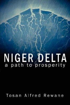 Niger Delta: A Path to Prosperity 1434331695 Book Cover