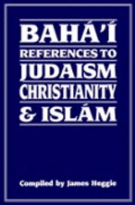 Baha'i References to Judaism Christianity & Islam B007EECVI4 Book Cover