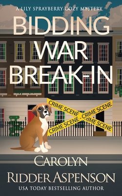 Bidding War Break-In: A Lily Sprayberry Realtor... 1797467573 Book Cover