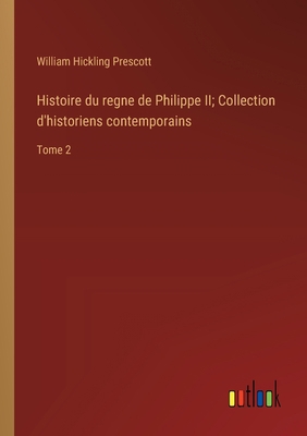 Histoire du regne de Philippe II; Collection d'... [French] 3385000920 Book Cover