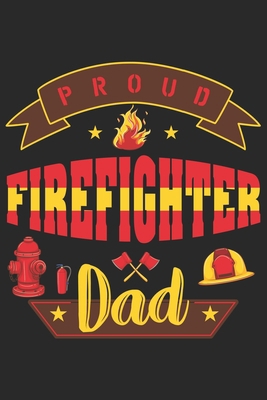 Paperback Proud firefighter dad: Daily Planner For Firefighter Mom | Firefighter Wife | Firefighter Dad | Firefighter Grandpa | Firefighter Husband | Firefighter Son & Daughter Book