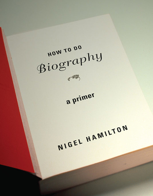 How to Do Biography: A Primer 0674066154 Book Cover