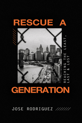 Rescue a Generation: Reaching the Least, Last, ... 1087756022 Book Cover