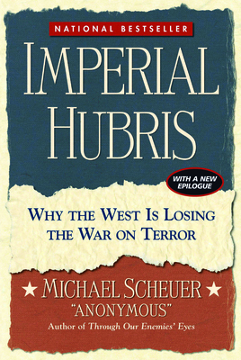 Imperial Hubris: Why the West Is Losing the War... 1574888625 Book Cover
