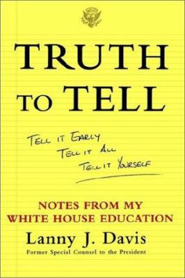 Truth to Tell: Tell It Early, Tell It All, Tell... 0743247825 Book Cover