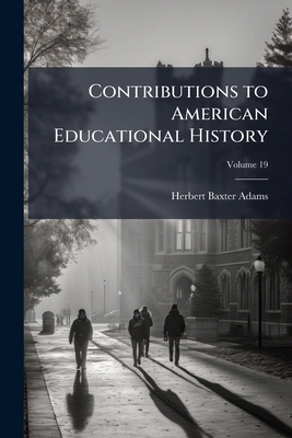 Contributions to American Educational History; ... 1142841081 Book Cover