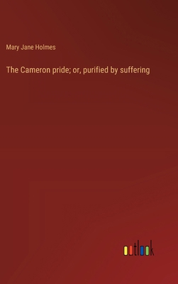 The Cameron pride; or, purified by suffering 3368940252 Book Cover