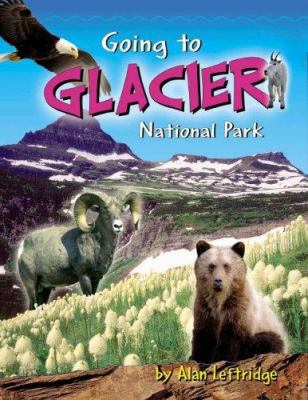 Going to Glacier National Park 1560373407 Book Cover
