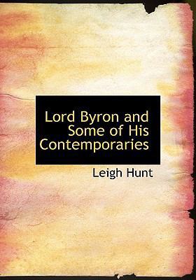 Lord Byron and Some of His Contemporaries [Large Print] 0554565307 Book Cover