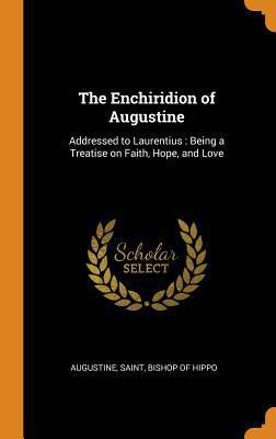 The Enchiridion of Augustine: Addressed to Laur... 0343043599 Book Cover