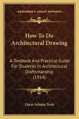 How To Do Architectural Drawing: A Textbook And... 1165425025 Book Cover