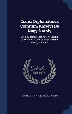 Codex Diplomaticus Comitum Károlyi De Nagy-káro... 1340478161 Book Cover