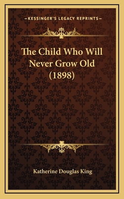 The Child Who Will Never Grow Old (1898) 1167091620 Book Cover