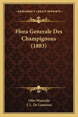 Flora Generale Des Champignons (1883) [French] 1168485517 Book Cover