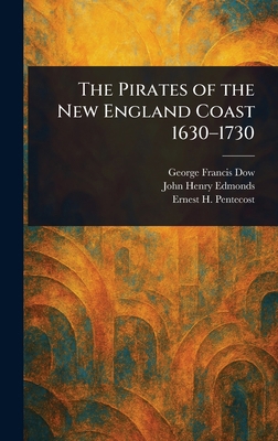 The Pirates of the New England Coast 1630-1730 1025236912 Book Cover
