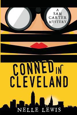 Conned in Cleveland: A Sam Carter Mystery Serie... 0998358916 Book Cover