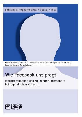 Wie Facebook uns prägt. Identitätsbildung und M... [German] 3956870301 Book Cover