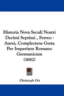Historia Nova Seculi Nostri Decimi Septimi, Fer... [Latin] 1104819929 Book Cover