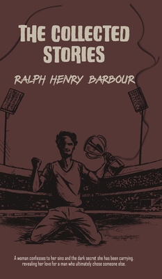 The Collected Stories of Ralph Henry Barbour 9370483004 Book Cover