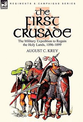 The First Crusade: The Military Expedition to R... 0857062611 Book Cover