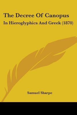 The Decree Of Canopus: In Hieroglyphics And Gre... 1104248093 Book Cover