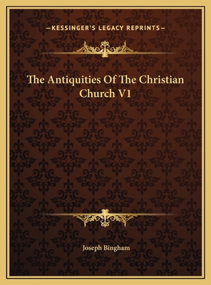 The Antiquities Of The Christian Church V1 116982370X Book Cover