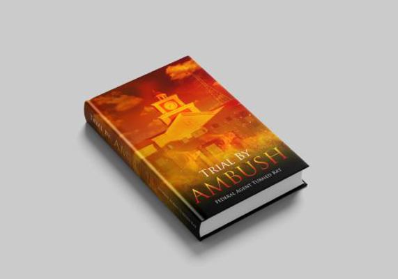 Paperback Trial by Ambush : Federal Agent Turned Rat Book